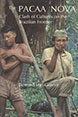 The Pacaa Nova: Clash of Cultures on the Brazilian Frontier  The Pacaa Nova: Clash of Cultures on the Brazilian Frontier