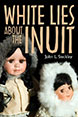 White Lies about the Inuit  White Lies about the Inuit